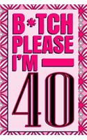 B*tch Please I'm 40