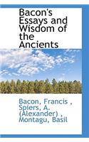 Bacon's Essays and Wisdom of the Ancients