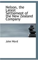 Nelson, the Latest Settlement of the New Zealand Company