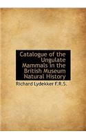 Catalogue of the Ungulate Mammals in the British Museum Natural History