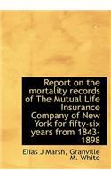 Report on the Mortality Records of the Mutual Life Insurance Company of New York for Fifty-Six Years