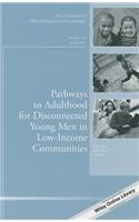 Pathways to Adulthood for Disconnected Young Men in Low-Income Communities