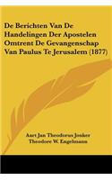 De Berichten Van De Handelingen Der Apostelen Omtrent De Gevangenschap Van Paulus Te Jerusalem (1877)