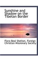 Sunshine and Shadow on the Tibetan Border