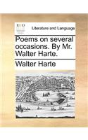 Poems on Several Occasions. by Mr. Walter Harte.