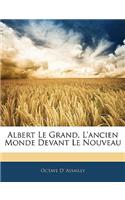 Albert Le Grand, l'Ancien Monde Devant Le Nouveau