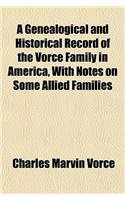 A Genealogical and Historical Record of the Vorce Family in America, with Notes on Some Allied Families