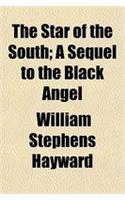 The Star of the South; A Sequel to the Black Angel