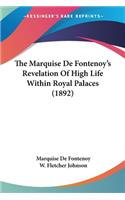 Marquise De Fontenoy's Revelation Of High Life Within Royal Palaces (1892)