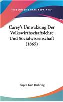 Carey's Umwalzung Der Volkswirthschaftslehre Und Socialwissenschaft (1865)