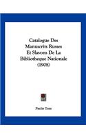 Catalogue Des Manuscrits Russes Et Slavons De La Bibliotheque Nationale (1908)