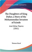 The Daughters of King Daher, a Story of the Mohammedan Invasion of Scinde: And Other Poems (1861)