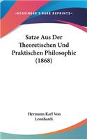 Satze Aus Der Theoretischen Und Praktischen Philosophie (1868)