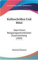 Keilinschriften Und Bibel: Nach Ihrem Religionsgeschichtlichen Zusammenhang (1903)