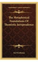 Metaphysical Foundations of Thomistic Jurisprudence