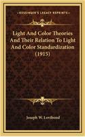 Light And Color Theories And Their Relation To Light And Color Standardization (1915)
