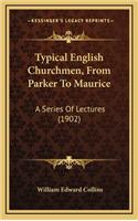 Typical English Churchmen, from Parker to Maurice