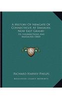 A History Of Newgate Of Connecticut, At Simsbury, Now East Granby