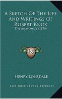 A Sketch of the Life and Writings of Robert Knox: The Anatomist (1870)