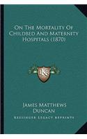 On the Mortality of Childbed and Maternity Hospitals (1870)