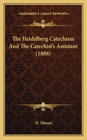 The Heidelberg Catechism And The Catechist's Assistant (1888)