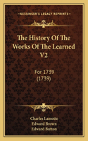 History Of The Works Of The Learned V2