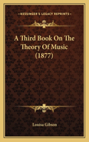 Third Book On The Theory Of Music (1877)