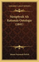 Metaphysik Als Rationale Ontologie (1841): (German)