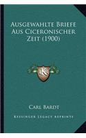 Ausgewahlte Briefe Aus Ciceronischer Zeit (1900)