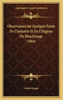 Observations Sur Quelques Points De L'Industrie Et De L'Hygiene Du Blanchissage (1864)