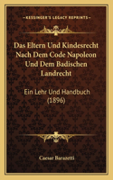 Eltern Und Kindesrecht Nach Dem Code Napoleon Und Dem Badischen Landrecht