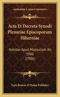 Acta Et Decreta Synodi Plenariae Episcoporum Hiberniae