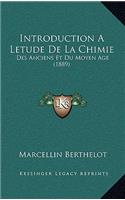 Introduction a Letude de La Chimie: Des Anciens Et Du Moyen Age (1889)(French)