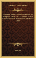 A Historical Address Delivered At Hampton, New Hampshire, On The 25th Of December, 1838, In Commemoration Of The Settlement Of That Town (1839): (English)