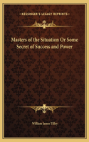 Masters of the Situation Or Some Secret of Success and Power