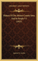 History Of Des Moines County Iowa And Its People V1 (1915)