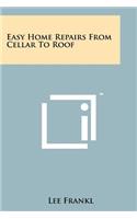 Easy Home Repairs from Cellar to Roof