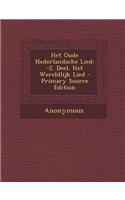 Het Oude Nederlandsche Lied: -2. Deel. Het Wereldlijk Lied(Dutch)