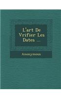 L'Art de V Rifier Les Dates ...