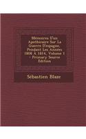 Memoires D'Un Apothicaire Sur La Guerre D'Espagne, Pendant Les Annees 1808 a 1814, Volume 1 (Primary Source)