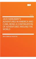 Jack Harkaway's Adventures in America and Cuba, Being a Continuation of Adventures Around the World