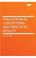 Philosophical Conceptions and Practical Results