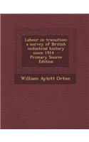 Labour in Transition; A Survey of British Industrial History Since 1914