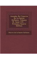 Annales De L'oeuvre De La Sainte Enfance, Volume 18, Issue 110...