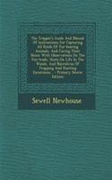 The Trapper's Guide and Manual of Instructions for Capturing All Kinds of Fur-Bearing Animals, and Curing Their Skins: With Observations on the Fur-Trade, Hints on Life in the Woods, and Narratives of Trapping and Hunting Excursions...
