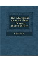 The Aboriginal Races of India - Primary Source Edition