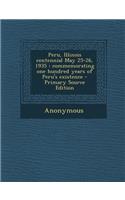 Peru, Illinois Centennial May 25-26, 1935: Commemorating One Hundred Years of Peru's Existence