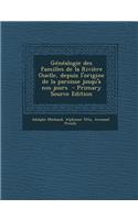 Genealogie Des Familles de La Riviere Ouelle, Depuis L'Origine de La Paroisse Jusqu'a Nos Jours - Primary Source Edition