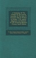 A Vindication of the Conduct of the General Assembly of the State of Vermont, Held at Windsor in October, 1778: Against Allegations and Remarks of the Protesting Members - Primary Source Edition(English)