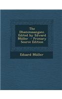 The Dhammasangani. Edited by Edward Muller